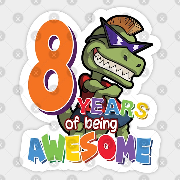 Cool & Awesome 8th Birthday Gift, T-Rex Dino Lovers, 8 Years Of Being Awesome, Gift For Kids Boys Sticker by Art Like Wow Designs